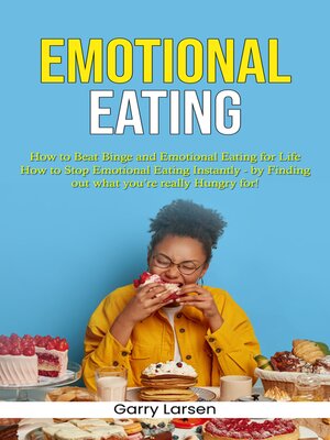cover image of Emotional Eating--How to Beat Binge and Emotional Eating for Life (How to Stop Emotional Eating Instantly--by Finding out what you're really Hungry for!)